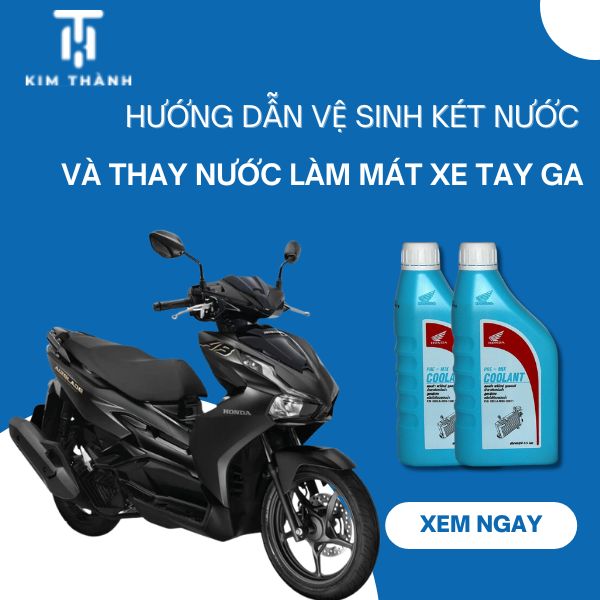 Hướng dẫn vệ sinh két nước và thay nước làm mát xe tay ga