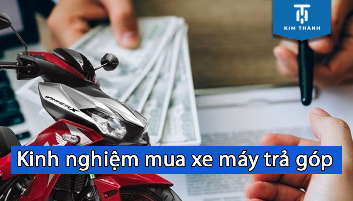 Kinh nghiệm mua xe máy trả góp từ A-Z mới nhất 2023