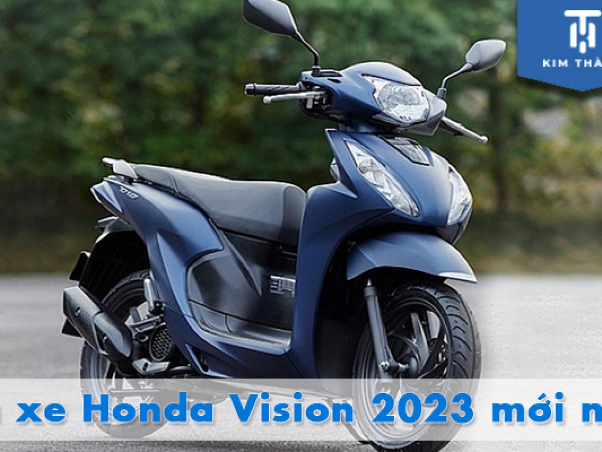 Cập nhật bảng giá xe Honda Vision 2023 - Đánh giá động cơ, thiết kế