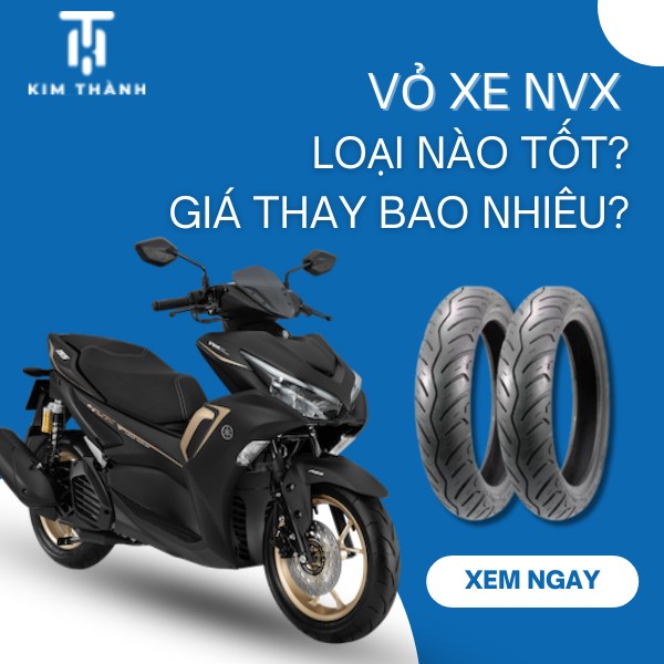 Vỏ xe NVX loại nào tốt? Thay lốp xe NVX chính hãng giá bao nhiêu?
