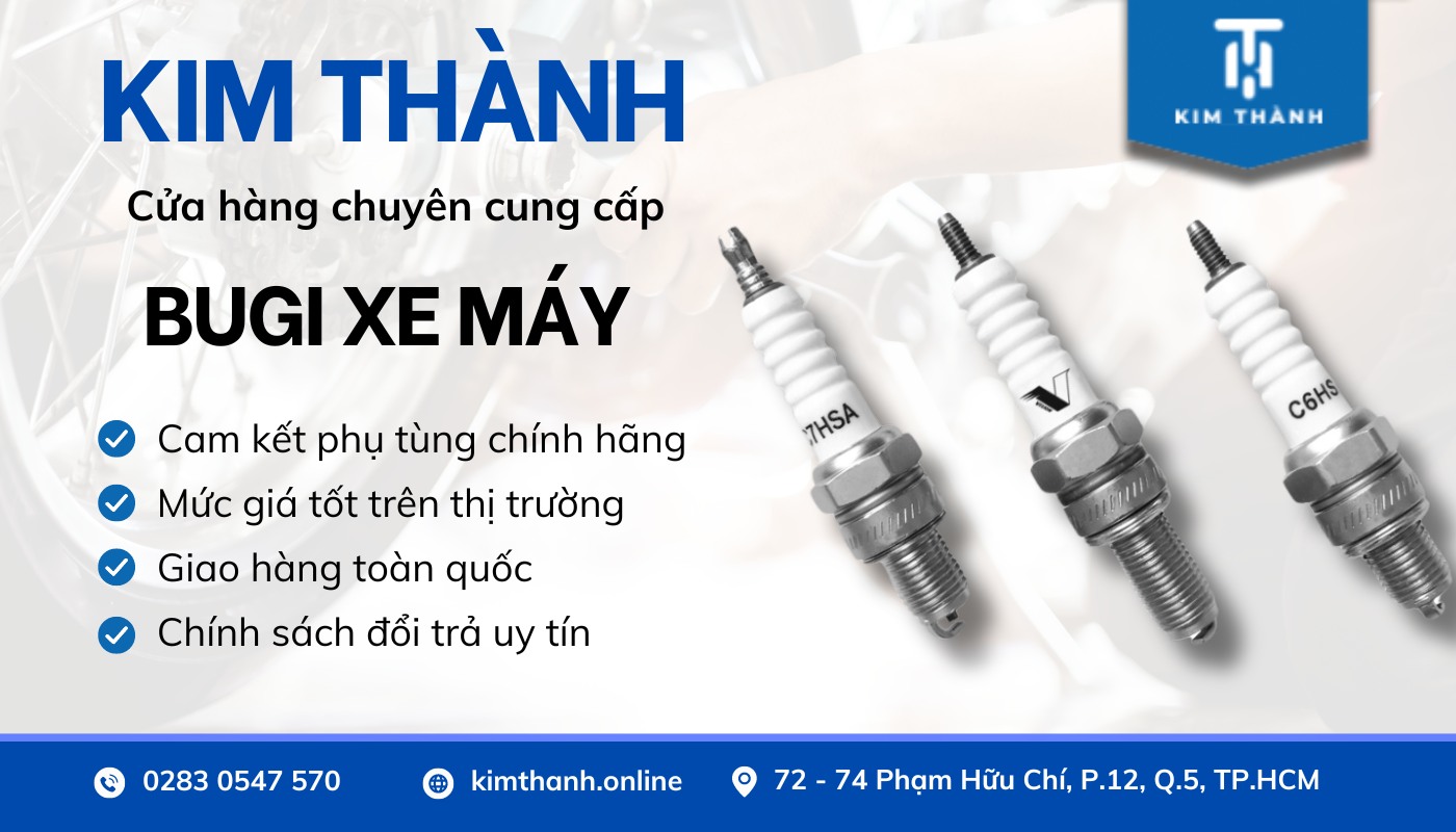 Kim Thành chuyên cung cấp phụ tùng bugi xe máy chinhsb hãng