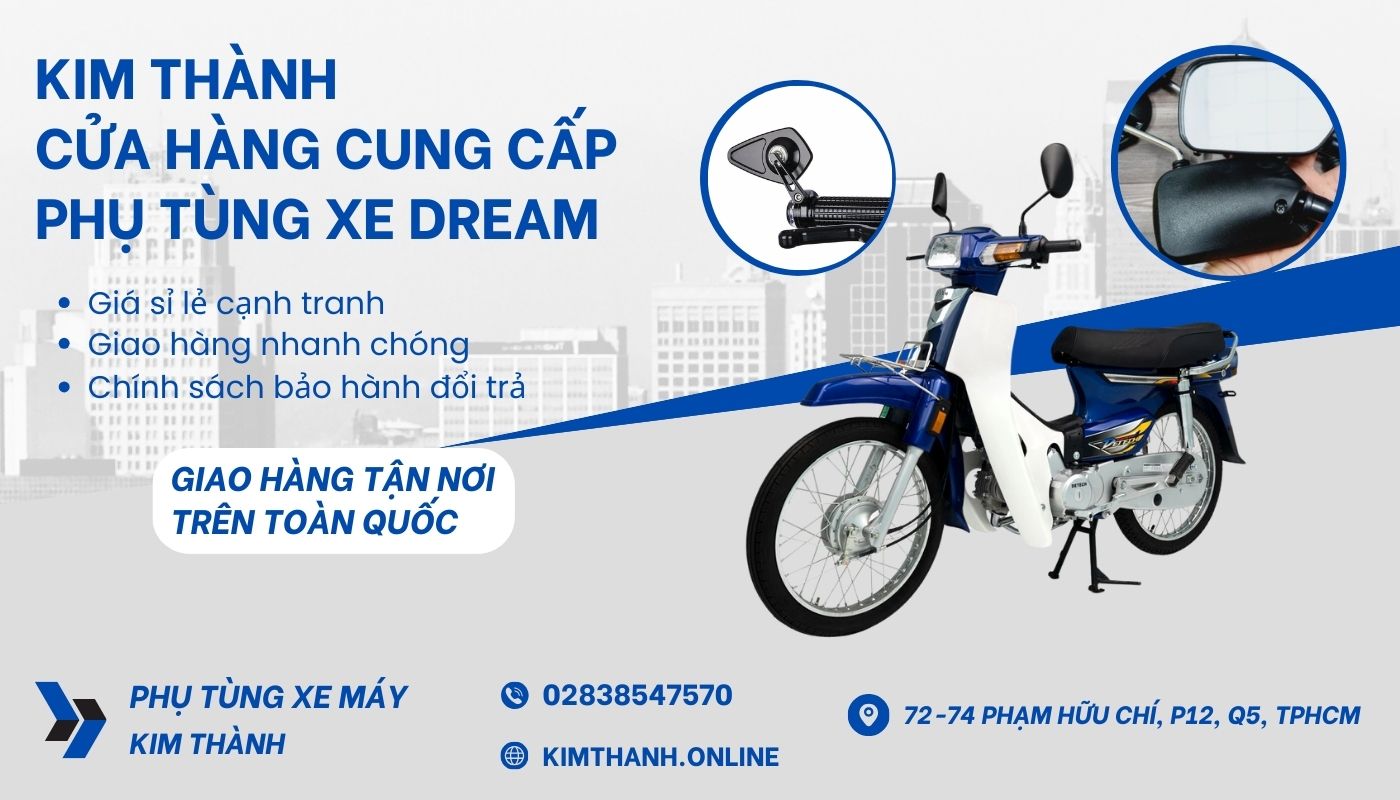 Kim Thành - Địa chỉ mua phụ tùng xe Dream chính hãng, uy tín