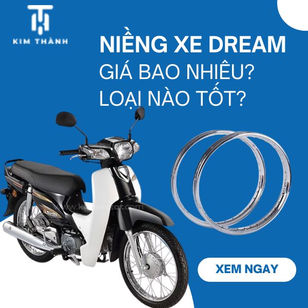 Niềng xe Dream Việt Thái giá bao nhiêu? Thay loại nào tốt