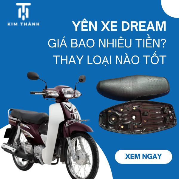 Thay yên xe Dream thái Việt giá bao nhiêu?