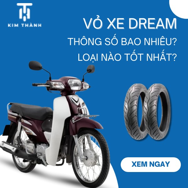 Top các loại vỏ xe Dream độ bền cao, chất lượng tốt