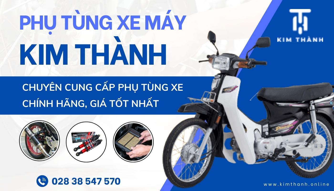 Kim Thành - Đại lý phân phối phụ tùng xe máy chính hãng giá tốt nhất