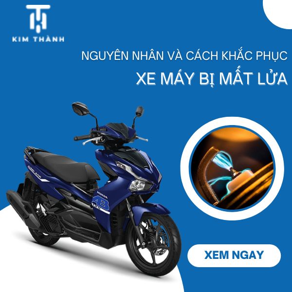 Nguyên nhân và cách khắc phục hiệu quả xe máy mất lửa