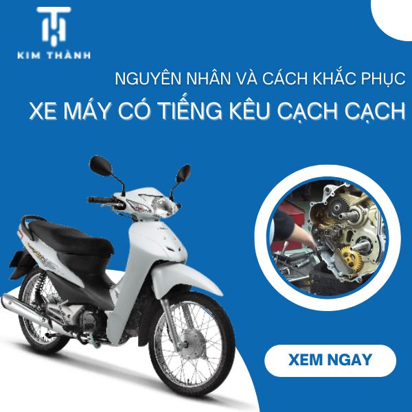 Nguyên nhân xe máy có tiếng kêu cạch cạch trong máy và cách xử lý