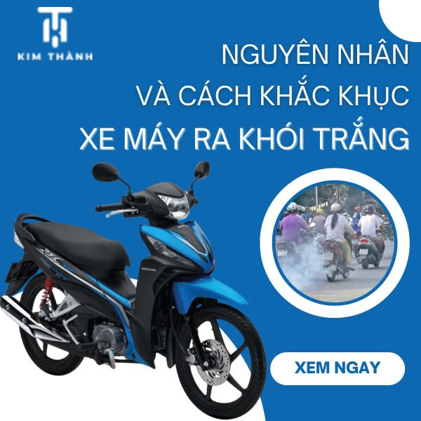 Xe máy ra khói trắng: Nguyên nhân và các khắc phục nhanh